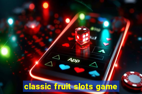 classic fruit slots game